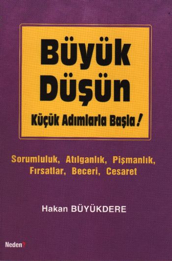 Büyük Düşün, Küçük Adımlarla Başla!