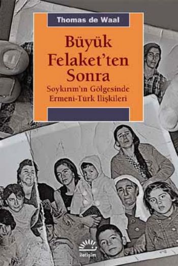 Büyük Felaketten Sonra Soykırımın Gölgesinde Ermeni-Türk İlişkileri