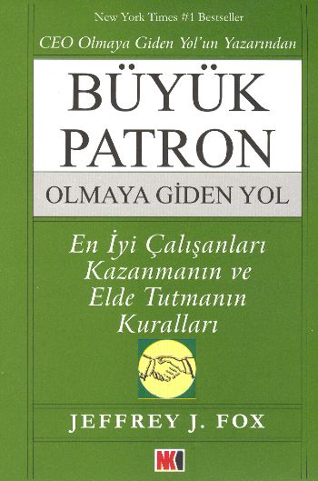 Büyük Patron Olmaya Giden Yol (En İyi Çalışanları Kazanmanın ve Elde T