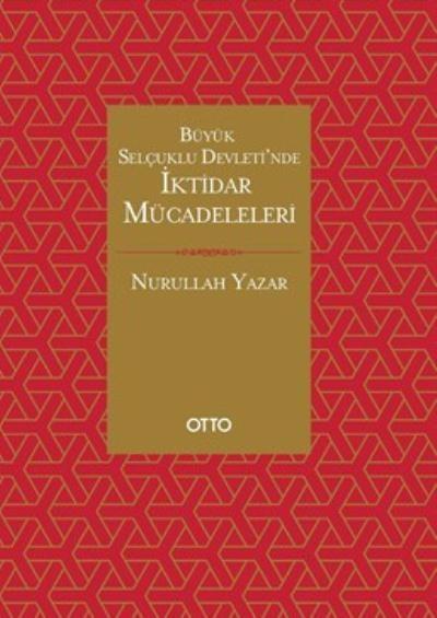 Büyük Selçuklu Devleti’nde İktidar Mücadeleleri Nurullah Yazar