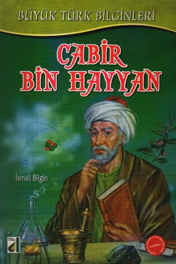 Büyük Türk Bilginleri-01: Cabir bin Hayyan "Kimyacıların Sultanı"