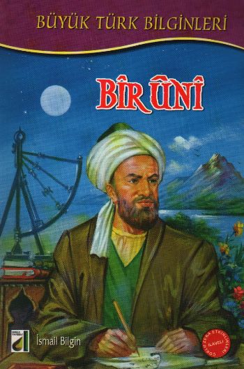 Büyük Türk Bilginleri-03: Biruni "Coğrafyacıların Sultanı"
