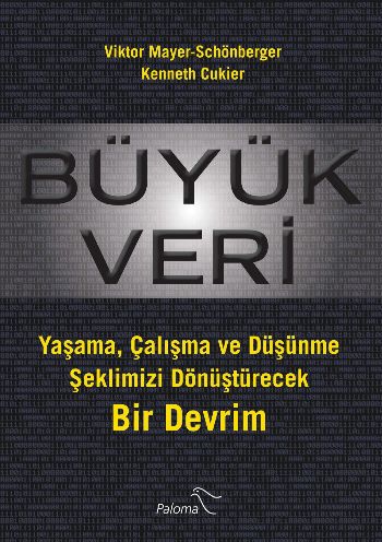 Büyük Veri Yaşama Çalışma ve Düşünme Şeklimizi Dönüştürecek Bir Devrim