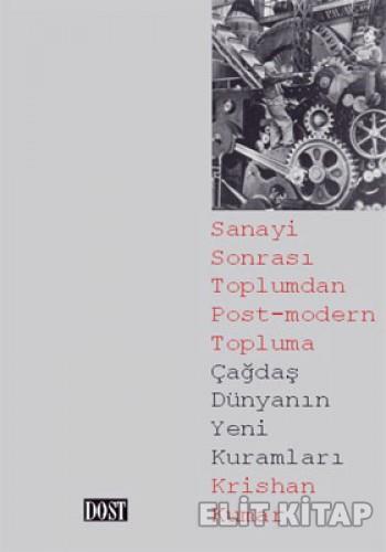 Çağdaş Dünyanın Yeni Kuramları Sanayi Sonrası Toplumdan Post-Modern Topluma