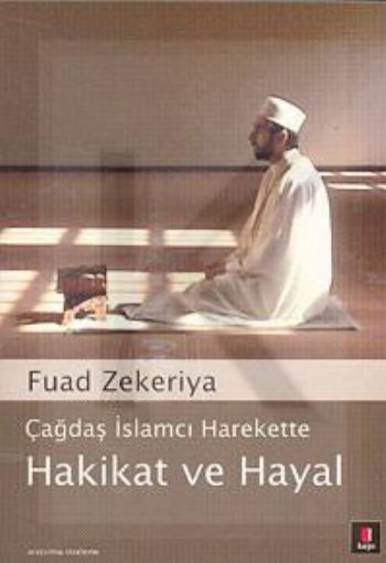 Çağdaş İslamcı Harekette Hakikat ve Hayal %25 indirimli Fuad Zekeriya