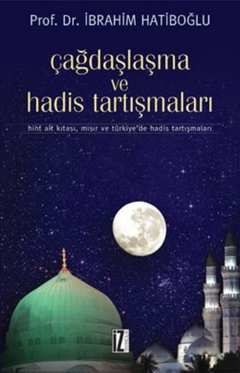 Çağdaşlaşma ve Hadis Tartışmaları (Hint Alt Kıtası, Mısır ve Türkiye'de Hadis Tartışmaları)