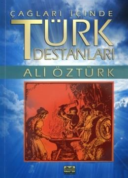 Çağları İçinde Türk Destanları Ali Öztürk
