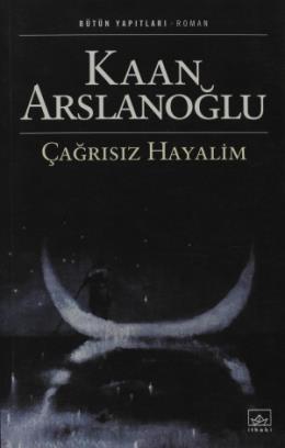 Çağrısız Hayalim %17 indirimli Kaan Arslanoğlu