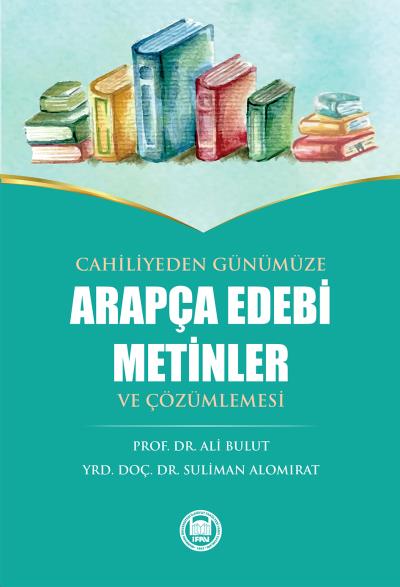 Cahiliyeden Günümüze Arapça Edebi Metinler ve Çözümlemesi Ali Bulut-Su