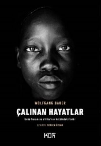 Çalınan Hayatlar-Boko Haram ve Afrikanın Kalbindeki Terör Wolfgang Bau