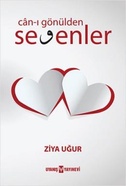 Can-ı Gönülden Sevenler Ziya Uğur