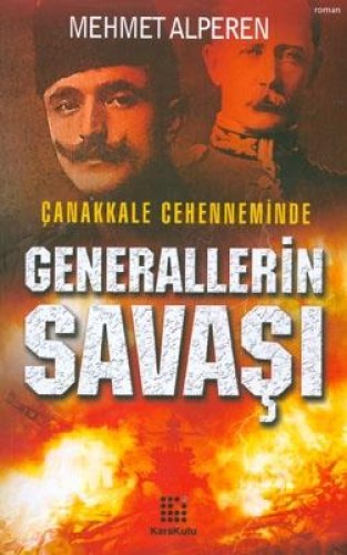 Çanakkale Cehenneminde  Generallerin Savaşı