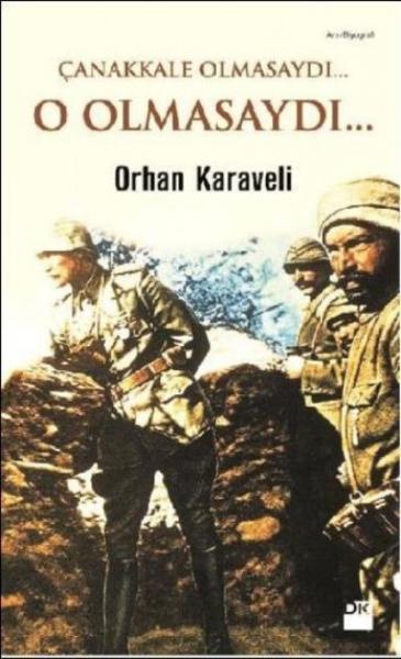 Çanakkale Olmasaydı O Olmasaydı %17 indirimli Orhan Karaveli