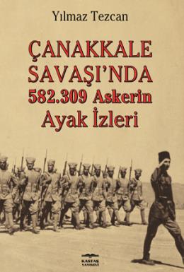 Çanakkale Savaşı’da 582.309 Askerin Ayak İzleri