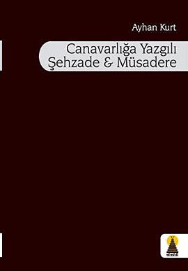 Canavarlığa Yazgılı Şehzade Müsadere %17 indirimli Ayhan Kurt