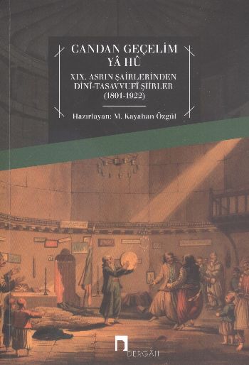 Candan Geçelim Ya Hu XIX.Asrın Şairlerinden Dini Tasavvufi Şiirler