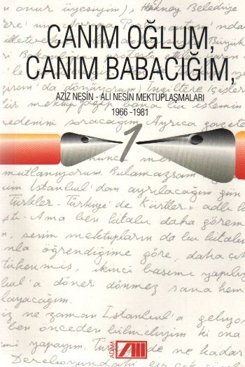 Canım Oğlum, Canım Babacığım Aziz Nesin-Ali Nesin Mektuplaşmaları-1 1966-1981