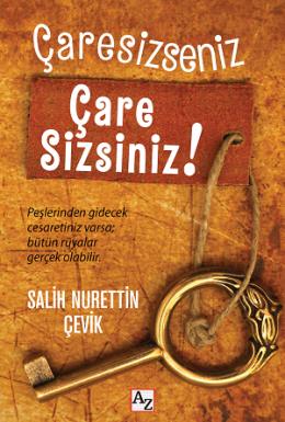 Çaresizseniz Çare Sizsiniz! Salih Nurettin Çevik