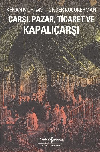 Çarşı,Pazar,Ticaret ve Kapalıçarşı %30 indirimli K.Mortan-Ö.Küçürerman