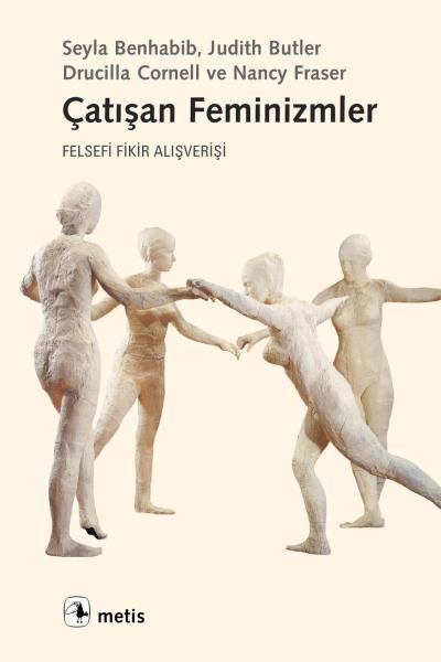 Çatışan Feminizmler-Felsefi Fikir Alışverişi %17 indirimli S.Benhabib-