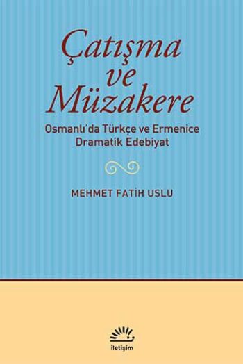 Çatışma ve Müzakere Osmanlıda Türkçe ve Ermenice Dramatik Edebiyat