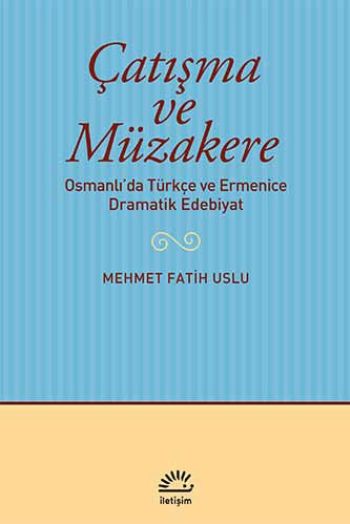 Çatışma ve Müzakere Osmanlıda Türkçe ve Ermenice Dramatik Edebiyat