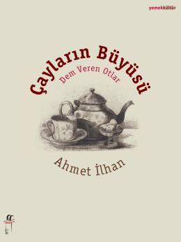 Çayların Büyüsü Dem Veren Otlar %17 indirimli Ahmet İlhan