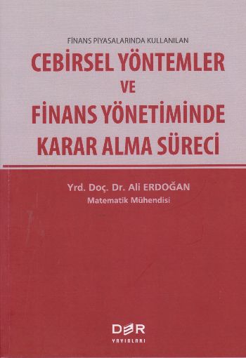 Cebirsel Yöntemler ve Finans Yönetiminde Karar Alma Süreci Ali Erdoğan