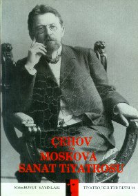 Çehov ve Moskova Sanat Tiyatrosu Çehov Oyunlarının Sahnelenişi