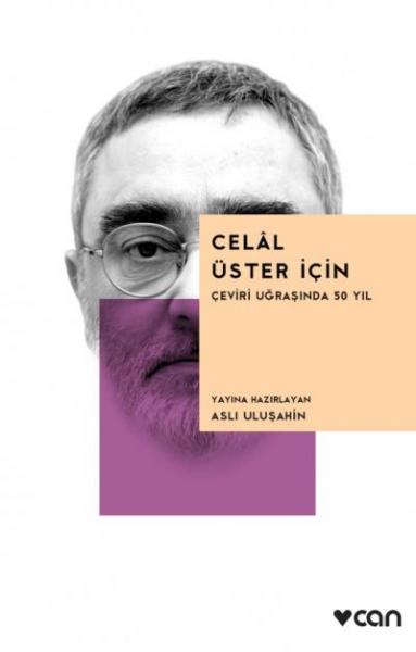 Celal Üster İçin - Çeviri Uğraşında 50 Yıl Aslı Uluşahin