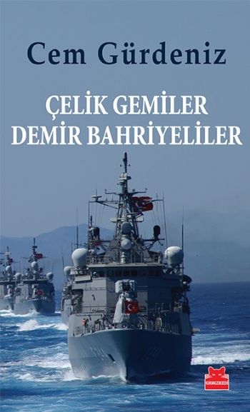 Çelik Gemiler Demir Bahriyeliler