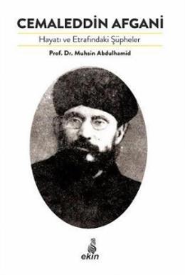 Cemaleddin Afgani Hayatı ve Etrafındaki Şüpheler Muhsin Abdulhamid