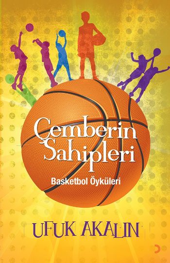 Çemberin Sahipleri Basketbol Öyküleri %17 indirimli Ufuk Akalın