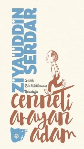 Cenneti Arayan Adam-Septik Bir Müslümanın Yolculuğu Ziyaüddin Serdar