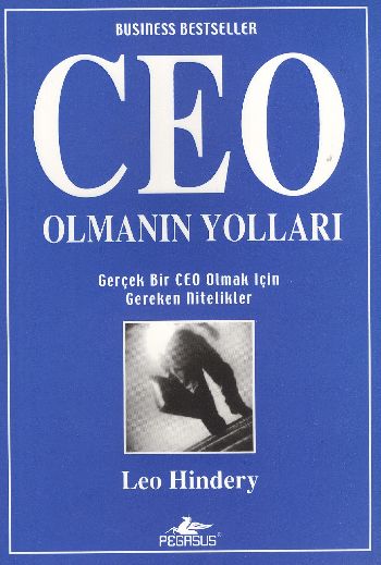 CEO Olmanın Yolları (Herçek Bir CEO Olmak İçin Gereken Nitelikler)