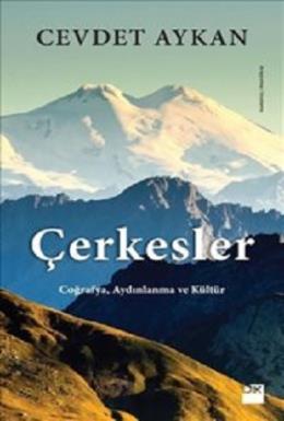 Çerkesler - Coğrafya, Aydınlanma ve Kültür Cevdet Aykan