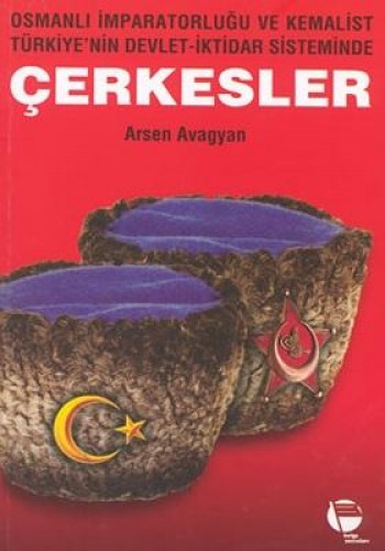 Çerkesler  (Osmanlı İmparatorluğu ve Kemalist  Türkiye’nin Devlet-İktidar Sisteminde)