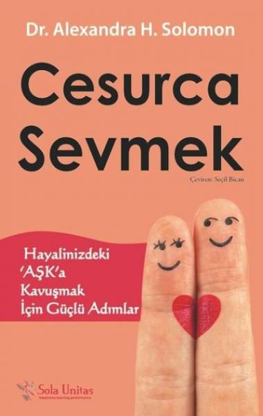 Cesurca Sevmek-Hayalinizdeki ‘Aşk’a Kavuşmak İçin Güçlü Adımlar