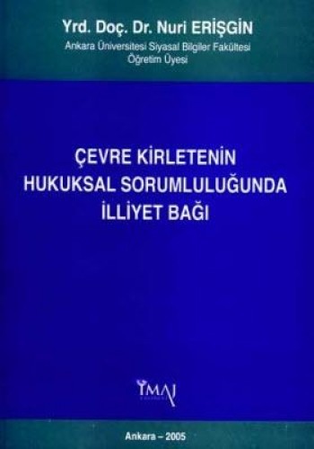 Çevre Kirletenin Hukuksal Sorumluluğunda İlliyet Bağı Nuri Erişgin