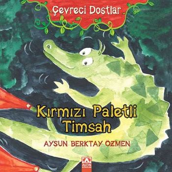 Çevreci Dostlar Kırmızı Paletli Timsah %17 indirimli Aysun Berktay Özm