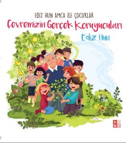 Çevremizin Gerçek Koruyucuları-Ediz Hun Amca İle Çocukları