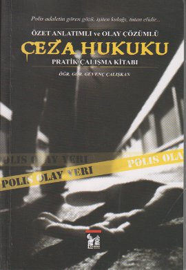 Ceza Hukuku - Özet Anlatımlı ve Olay Çözümlü Pratik Çalışma Kitabı