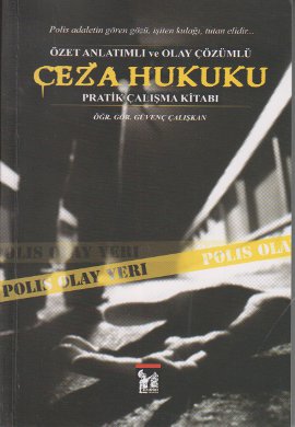 Ceza Hukuku - Özet Anlatımlı ve Olay Çözümlü Pratik Çalışma Kitabı