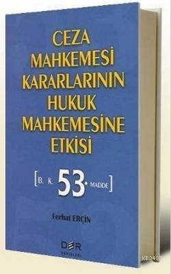 Ceza Mahkemesi Kararlarının Hukuk Mahkemesine Etkisi