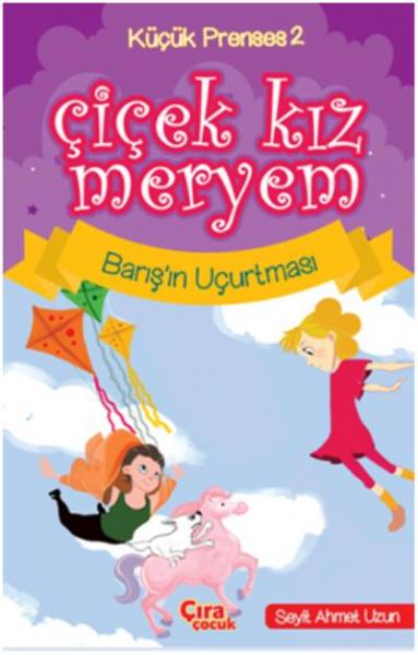 Çiçek Kız Meryem-Barış’ın Uçurtması - Küçük Prenses 2