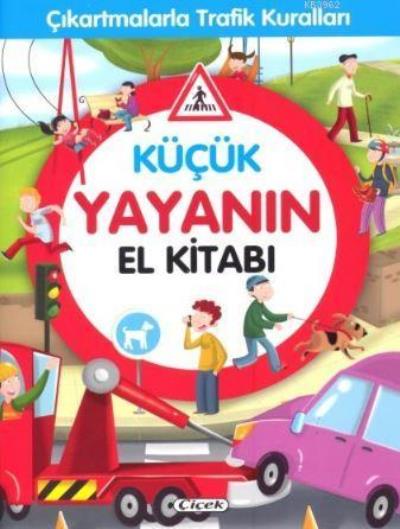 Küçük Yayanın El Kitabı - Çıkartmalarla Trafik Kuralları Kolektif