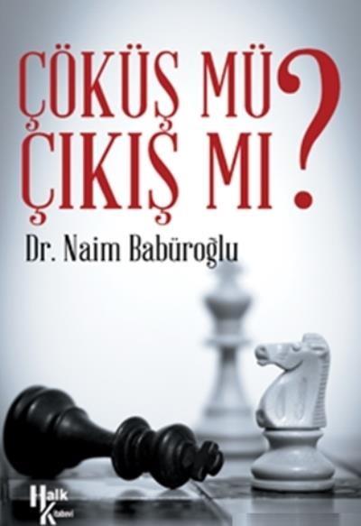 Çıkış Mı Çöküş Mü Naim Babüroğlu