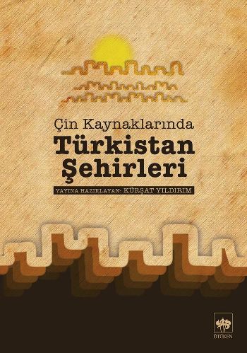 Çin Kaynaklarında Türkistan Şehirleri %17 indirimli Kürşat Yıldırım