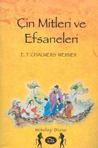 Çin Mitleri ve Efsaneleri %17 indirimli E.T. Chalmers Werner