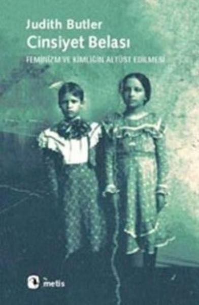 Cinsiyet Belası-Feminizm ve Kimliğin Altüst Edilme %17 indirimli Judit